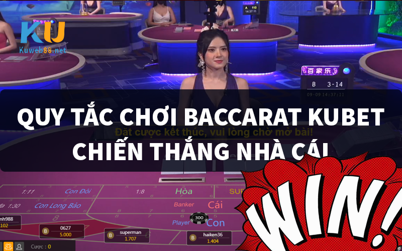 Quy tắc chơi Baccarat Kubet đánh bại nhà cái