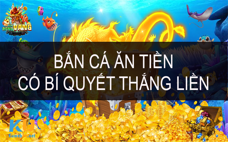 Bí quyết chơi game bắn cá ăn tiền