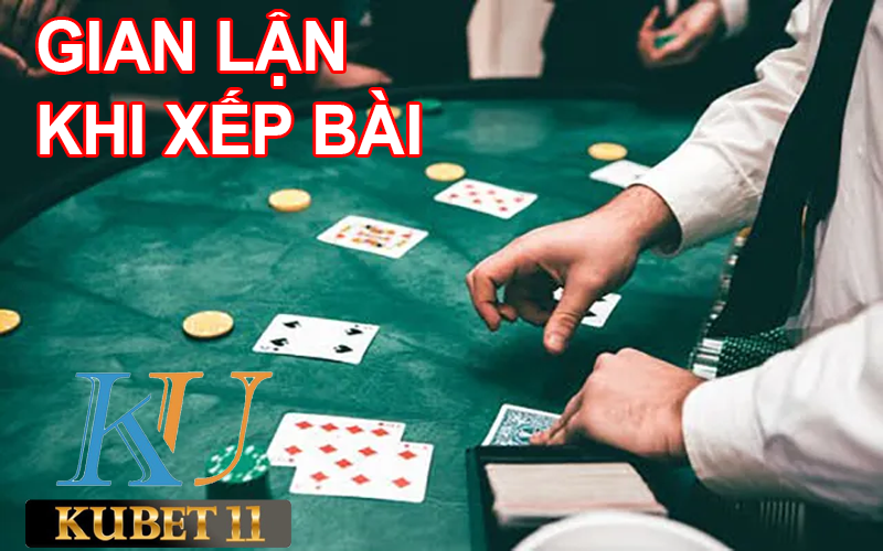 Ku web tiết lộ thủ thuật cờ bạp bịp gian lận xếp bài