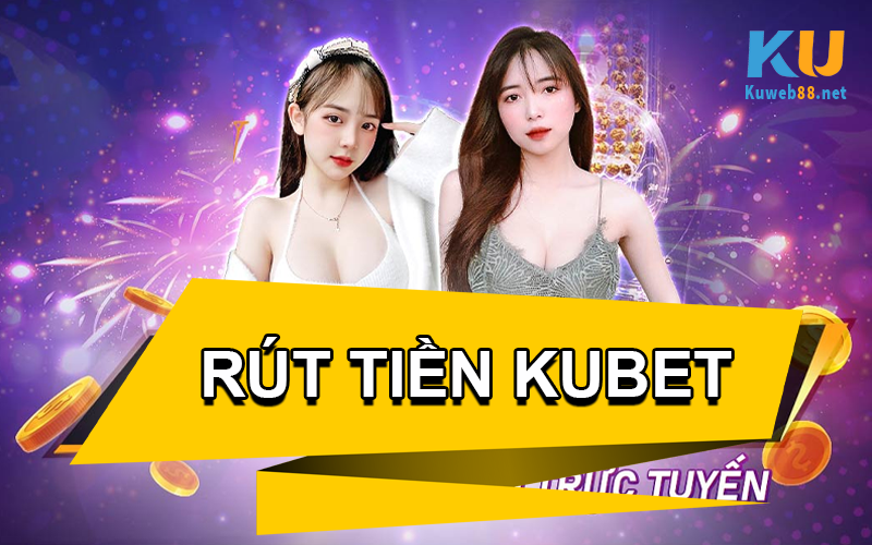 Lưu ý khi rút tiền Kubet