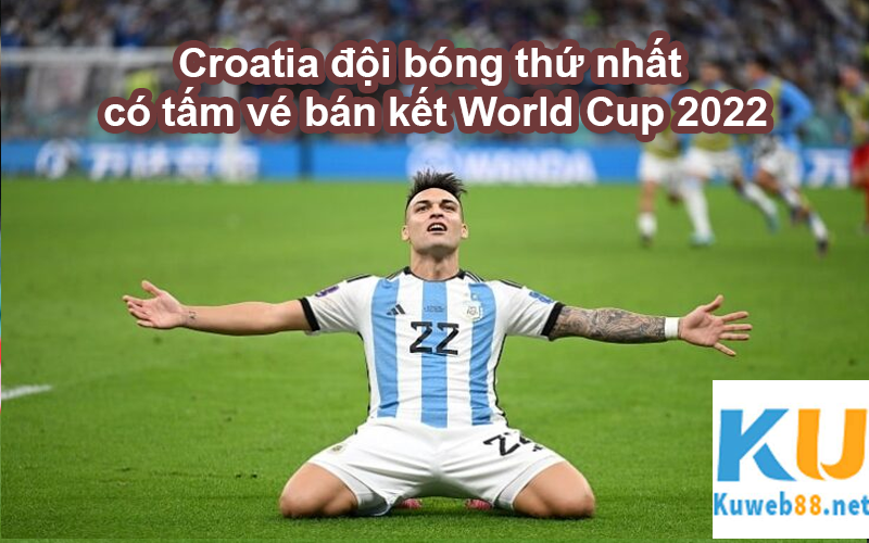 Argentina đội bóng thứ hai có tâm vé bán kết World Cup 2022